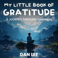 My_Little_Book_of_Gratitude__A_Journey_Through_Darkness